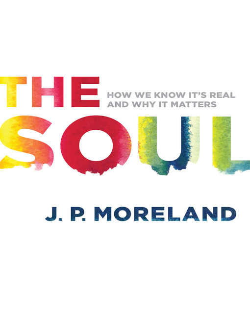 Title details for The Soul by J. P. Moreland - Available